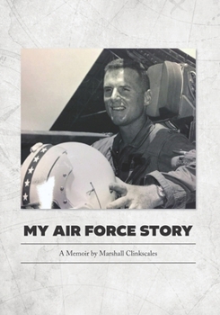 Paperback My Air Force Story: A Memoir by Marshall Clinkscales Book