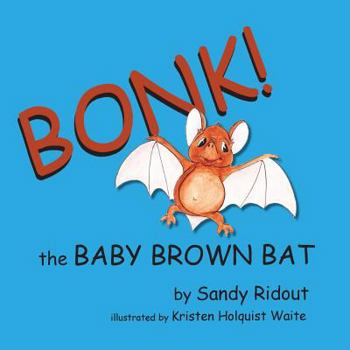 Paperback Bonk!: The Baby Brown Bat Book