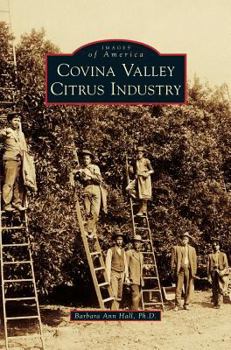 Covina Valley Citrus Industry - Book  of the Images of America: California