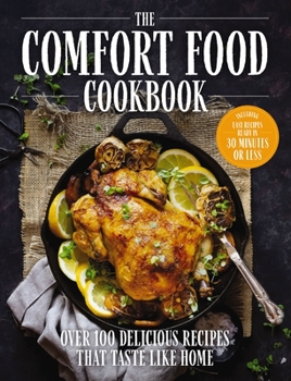 Hardcover The Comfort Food Cookbook: Over 100 Recipes That Taste Like Home Book