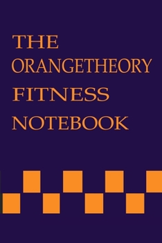 The Orangetheory Notebook: The New Fit Journal fitness,Motivational Quote and Exercise Memory Bookl, Diary To Record  6" x 9" Lined Blank S120 Page  by books Art