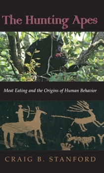 Hardcover The Hunting Apes: Meat Eating and the Origins of Human Behavior Book