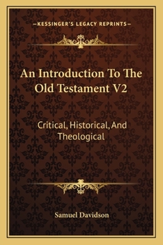 Paperback An Introduction To The Old Testament V2: Critical, Historical, And Theological: Containing A (1862) Book