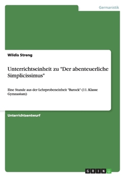 Paperback Unterrichtseinheit zu "Der abenteuerliche Simplicissimus": Eine Stunde aus der Lehrprobeneinheit "Barock" (11. Klasse Gymnasium) [German] Book