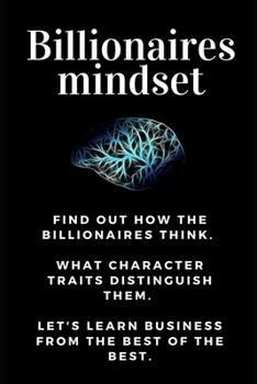 Paperback Billionaires mindset: Millionaire habits book - Get the entrepreneurial mindset from the best entrepreneurs of the world from millionaire ha Book