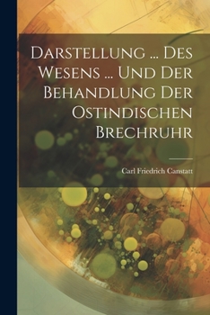 Paperback Darstellung ... Des Wesens ... Und Der Behandlung Der Ostindischen Brechruhr Book