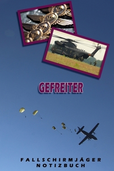 Gefreiter Fallschirmjäger Notizbuch: Perfekt für Soldaten mit dem Dienstgrad: Gefreiter. 120 freie Seiten für deine Notizen und Besprechungen oder ... Abschieds- Abgängergesche (German Edition)