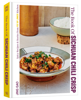 Hardcover The Book of Sichuan Chili Crisp: Spicy Recipes and Stories from Fly by Jing's Kitchen [A Cookbook] Book