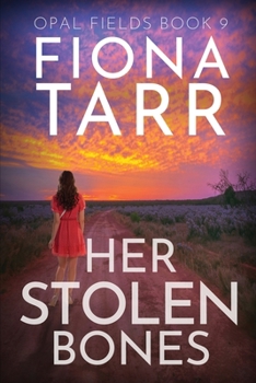 Her Stolen Bones: An Australian Outback Crime Mystery Thriller (Opal Fields)