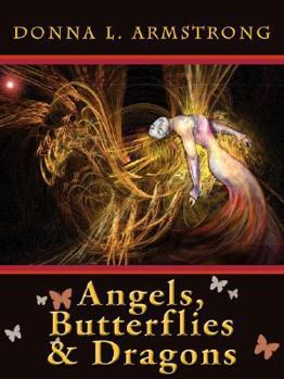 Angels, Butterflies & Dragons - Book #1 of the Angels, Butterflies, & Dragons