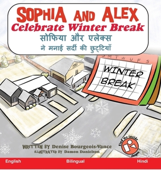 Hardcover Sophia and Alex Celebrate Winter Break: &#2360;&#2379;&#2347;&#2367;&#2351;&#2366; &#2324;&#2352; &#2319;&#2354;&#2375;&#2325;&#2381;&#2360; &#2344;&# [Hindi] Book