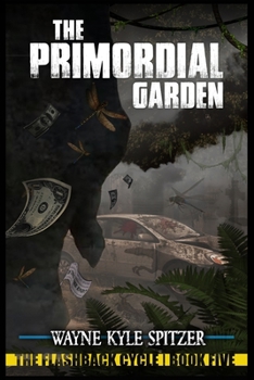 Paperback The Primordial Garden: The Flashback Cycle Book Five Book