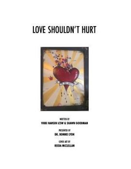 Paperback Love Shouldn't Hurt: Love should heal not hurt! Book
