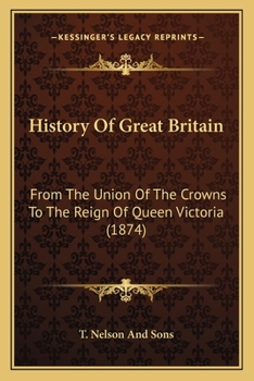 Paperback History Of Great Britain: From The Union Of The Crowns To The Reign Of Queen Victoria (1874) Book