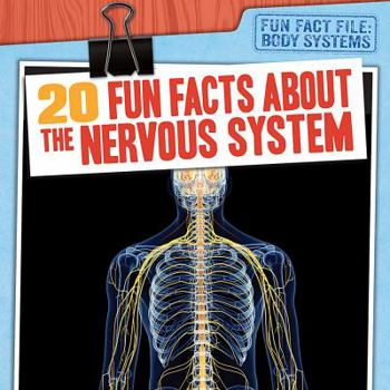 20 Fun Facts about the Nervous System - Book  of the Body Systems