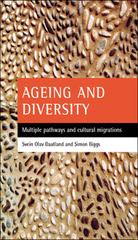 Hardcover Ageing and Diversity: Multiple Pathways and Cultural Migrations Book