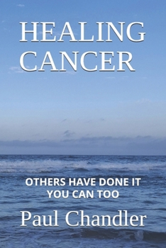 Paperback Healing Cancer: Others Have Done It You Can Too Book