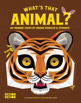 Misc. What's That Animal?: Re-Imagine Faces by Mixing Doodles & Stickers Book