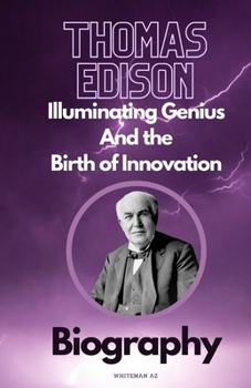 Paperback Thomas Edison: Illuminating Genius and the Birth of Innovation Book