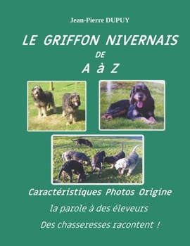 Paperback LE GRIFFON NIVERNAIS de A à Z: Griffon Nivernais [French] Book
