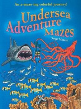Paperback Undersea Adventure Mazes: An A-Maze-Ing Colorful Journey Book