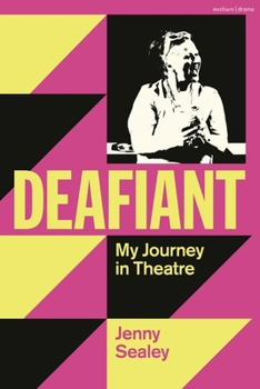 Hardcover Deafiant: My Journey in Theatre Book