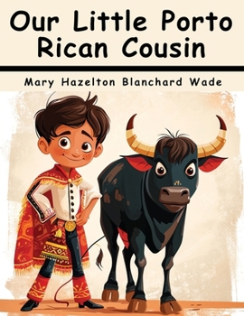 Our Little Porto Rican Cousin - Book  of the Our Little Cousin