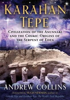 Paperback Karahan Tepe: Civilization of the Anunnaki and the Cosmic Origins of the Serpent of Eden Book