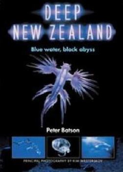 Paperback Deep New Zealand: Blue Water, Black Abyss Book