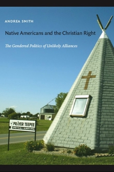 Paperback Native Americans and the Christian Right: The Gendered Politics of Unlikely Alliances Book