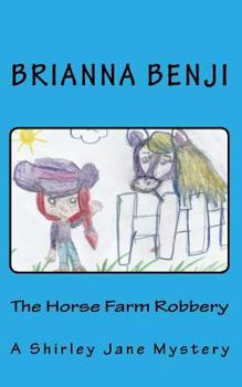 The Horse Farm Robbery: A Shirley Jane Mystery - Book #3 of the Shirley Jane Mysteries