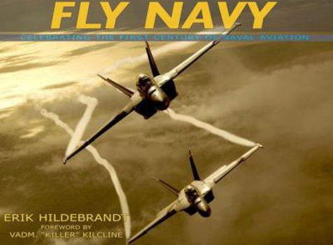 Hardcover Fly Navy: Celebrating the First Century of Naval Aviation Book