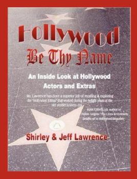 Paperback Hollywood Be Thy Name: An Inside Look at Hollywood Actors and Extras Book