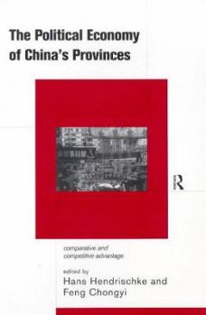 Paperback The Political Economy of China's Provinces: Competitive and Comparative Advantage Book