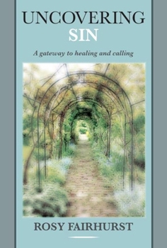 Paperback Uncovering Sin: A Gateway to Healing and Calling Book