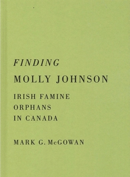 Hardcover Finding Molly Johnson: Irish Famine Orphans in Canada Book