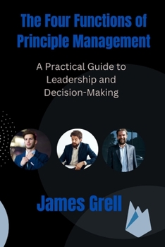 Paperback The Four Functions of Principle Management: A Practical Guide to Leadership and Decision-Making Book