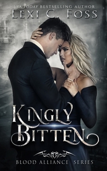 Kingly Bitten - Book #5 of the Blood Alliance