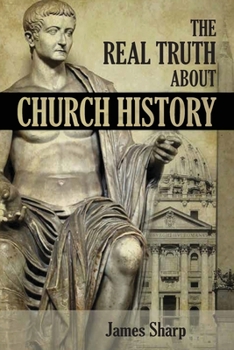 Paperback The Real Truth About Church History Book
