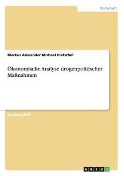 Paperback Ökonomische Analyse drogenpolitischer Maßnahmen [German] Book
