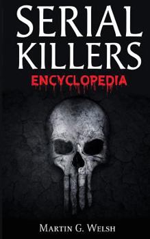 Paperback Serial Killers Encyclopedia: The Book Of The World's Worst Murderers In History Book