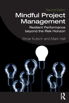 Paperback Mindful Project Management: Resilient Performance Beyond the Risk Horizon Book