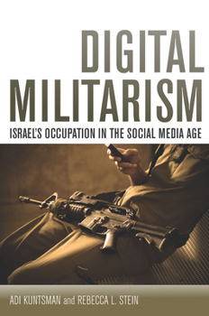 Paperback Digital Militarism: Israel's Occupation in the Social Media Age Book
