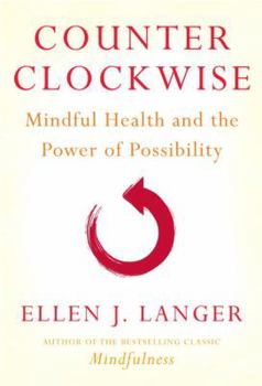Hardcover Counter Clockwise: Mindful Health and the Power of Possibility Book