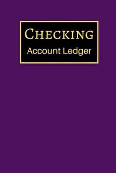 Checking Account Ledger: 6 Column Payment Record, Record and Tracker Log Book, Personal Checking Account Balance Register, Checking Account Transaction Register (checkbook ledger)
