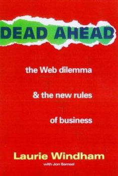 Hardcover Dead Ahead: The Web Dilemma and the New Rules of Business Book