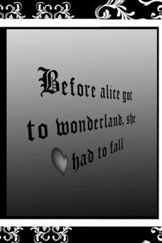 Before Alice Got To Wonderland, She Had To Fall: All Purpose 6x9 Blank Lined Notebook Journal Way Better Than A Card Trendy Unique Gift Black Frame Texture Dark