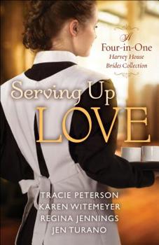 Serving Up Love: A Four-In-One Harvey House Brides Collection - Book  of the Harvey House Brides