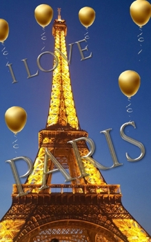 Paperback blue sky I love paris eiffel tower gold ballon creative blank journal: blue sky i love paris eiffel tower gold ballon creative blank journal Book