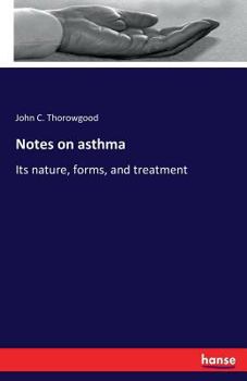 Paperback Notes on asthma: Its nature, forms, and treatment Book